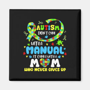 Autism Mum Doesn't Come With A Manual Women Autism Magnet