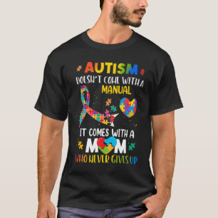 Autism Mum Doesn't Come With A Manual Women Autism T-Shirt