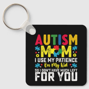 Autism Mum i Use My Patience On My Kid Awareness Key Ring