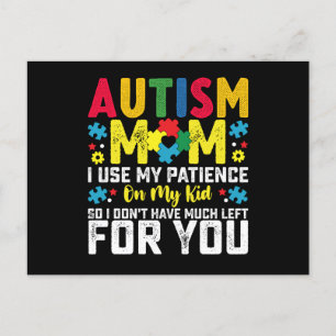 Autism Mum i Use My Patience On My Kid Awareness Postcard