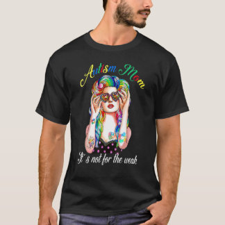 Autism Mum It's Not For The Weak  Supporter T-Shirt