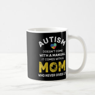 Autism Mum Never Gives Up Autism Awareness Autisti Coffee Mug