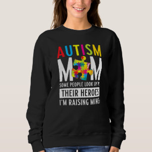Autism Mum People Look Up Their Heroes Raising Min Sweatshirt