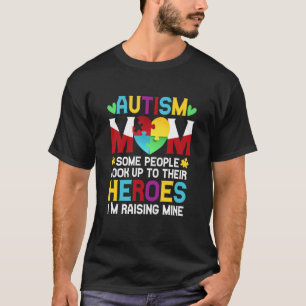 Autism Mum People Look Up Their Heroes Raising Min T-Shirt