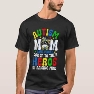 Autism Mum Raising Hero Some People Look Up to The T-Shirt