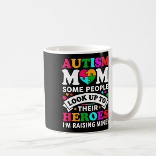 Autism Mum Some People Look Up Their Heroes I'm Ra Coffee Mug