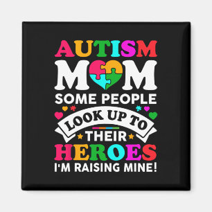 Autism Mum Some People Look Up Their Heroes I'm Ra Magnet