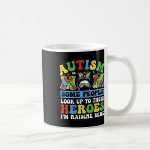 Autism Mum Some People Look Up To Heroes I'm Raisi Coffee Mug