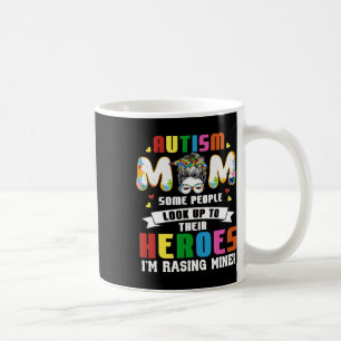 Autism Mum Some People Look Up To Heroes I'm Raisi Coffee Mug