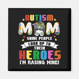 Autism Mum Some People Look Up To Heroes I'm Raisi Magnet