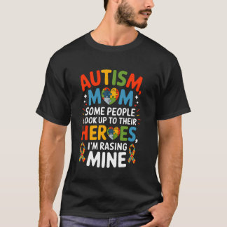Autism Mum Some People Look Up to Heroes I'm Raisi T-Shirt