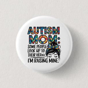 Autism Mum Some People Look Up to Their Heroes 3 Cm Round Badge