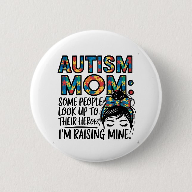 Autism Mum Some People Look Up to Their Heroes 6 Cm Round Badge (Front)