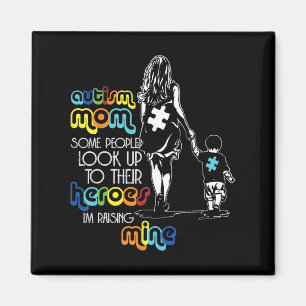 Autism Mum Some People Look Up To Their Heroes Aut Magnet