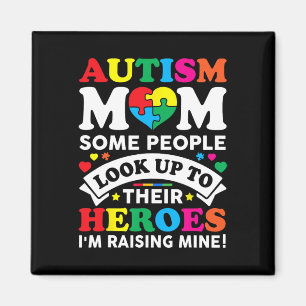 Autism Mum Some People Look Up To Their Heroes Aut Magnet