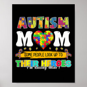 Autism Mum Some People Look Up To Their Heroes Aut Poster