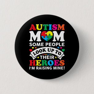 Autism Mum Some People Look Up To Their Heroes Awa 6 Cm Round Badge