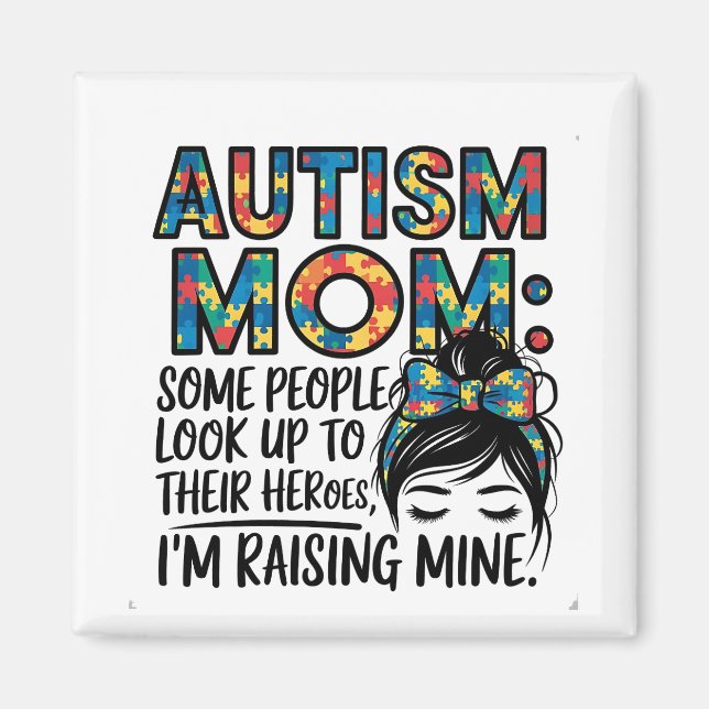 Autism Mum Some People Look Up to Their Heroes Magnet (Front)