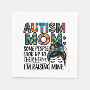 Autism Mum Some People Look Up to Their Heroes Napkin