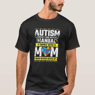 Autism Mum Who Never Gives Up Autism Awareness T-Shirt