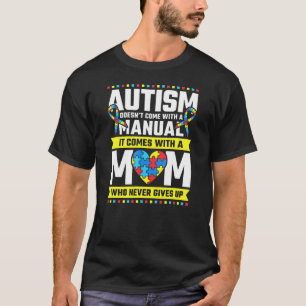 Autism Mum Who Never Gives Up Autism Awareness T-Shirt