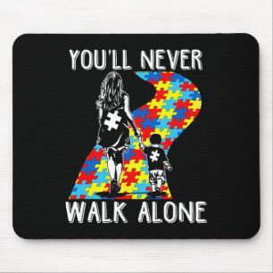 Autism Mum You Will Never Walk-alone Support Autis Mouse Pad