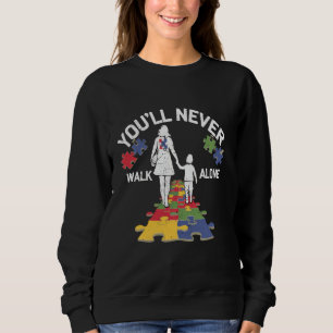 Autism Mum You Will Never Walk-Alone Support Autis Sweatshirt