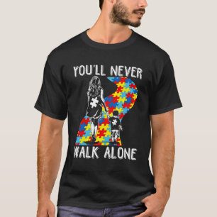 Autism Mum You Will Never Walk-Alone Support Autis T-Shirt