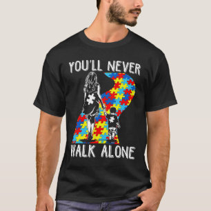 Autism Mum You Will Never Walk-alone Support Autis T-Shirt