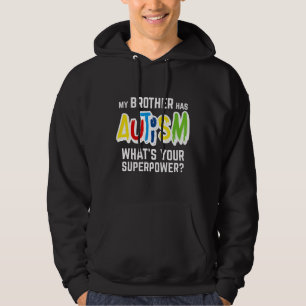 Autism-My Brother Has Autism Whats Your Superpower Hoodie