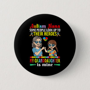 Autism Nana My Granddaughter Is My Hero Awareness 6 Cm Round Badge