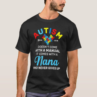 Autism Nana Who Never Gives Up Autism Awareness Mo T-Shirt