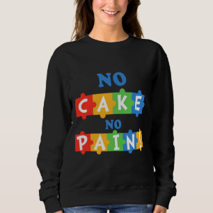 Autism No Pain No Cake Sweatshirt