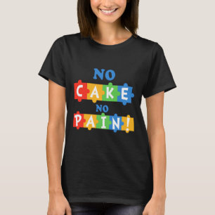 Autism No Pain No Cake T-Shirt