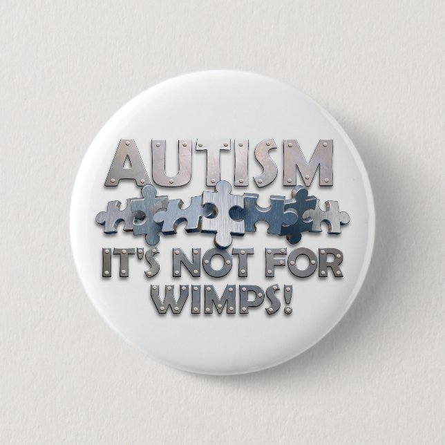 Autism: Not For Wimps 6 Cm Round Badge (Front)