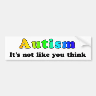 Autism: Not Like You Think Bumper Sticker