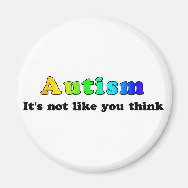 Autism: Not Like You Think Magnet (Front)