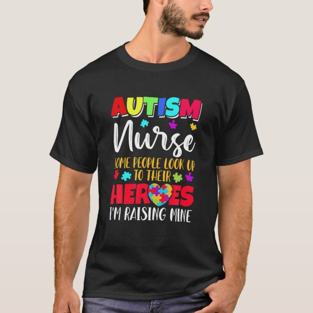 Autism Nurse Some People Look To Their Heroes T-Shirt (Front)