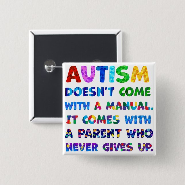 AUTISM Parent Never Gives Up 15 Cm Square Badge (Front & Back)