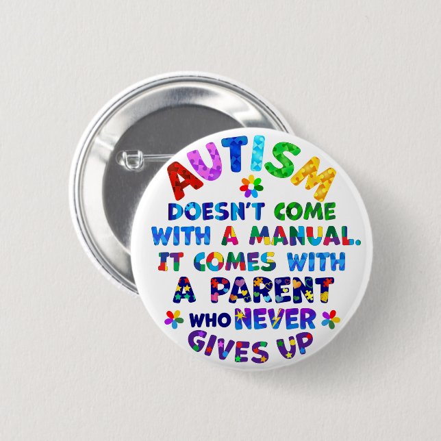 AUTISM Parent Never Gives Up 6 Cm Round Badge (Front & Back)