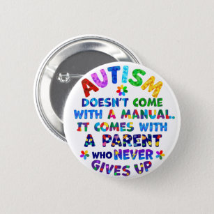 AUTISM Parent Never Gives Up 6 Cm Round Badge