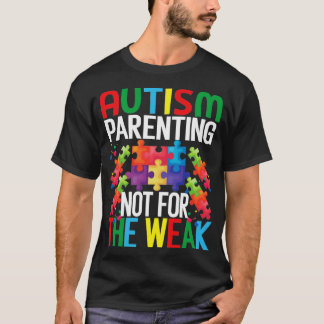 Autism parenting not for the weak Autism Awareness T-Shirt