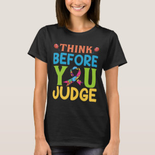 Autism Person And Think Before You Judge Autism T-Shirt