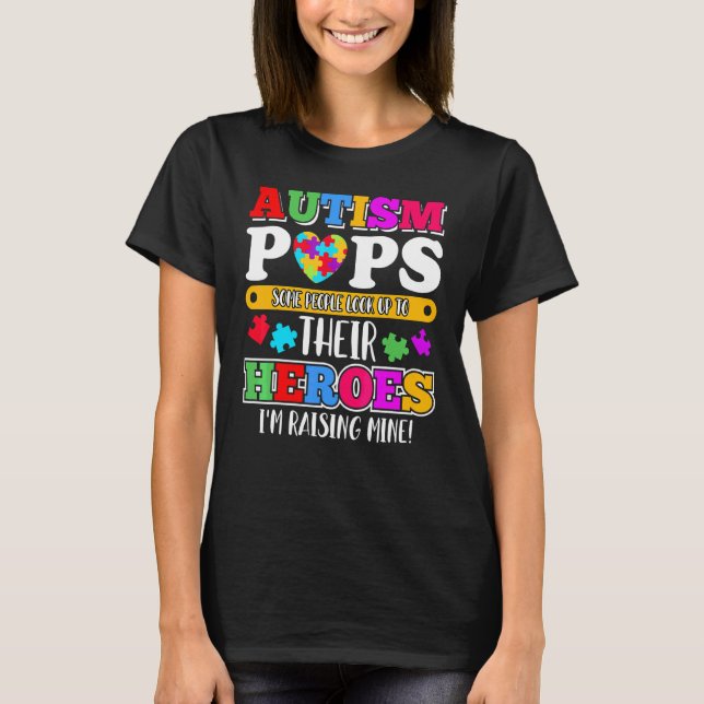 Autism Pops People Look Up Their Heroes Autism Sup T-Shirt (Front)