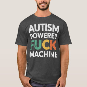 Autism-Powered-F ck-Machine - art T-Shirt