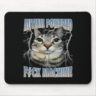 Autism Powered F#ck Machine Funny Cat Meme Autisti Mouse Pad