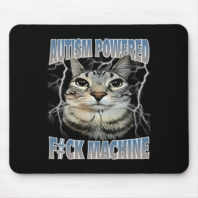 Autism Powered F#ck Machine Funny Cat Meme Autisti Mouse Pad (Front)