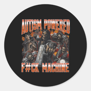 Autism Powered F#ck Machine Funny Hard Skeleton Me Classic Round Sticker
