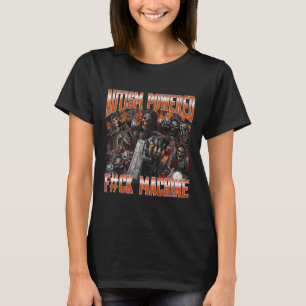 Autism Powered F#ck Machine Funny Hard Skeleton Me T-Shirt