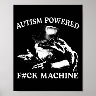 Autism Powered F#ck Machine Funny Meme Frog Autist Poster
